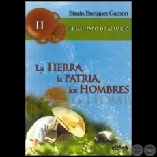 LA TIERRA, LA PATRIA, LOS HOMBRES - El Cntaro de Acuario II - Por EFRAN ENRQUEZ GAMN - Ao 2009